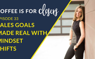 Episode 33 Live Show: Sales Goals Made Real with Mindset Shifts